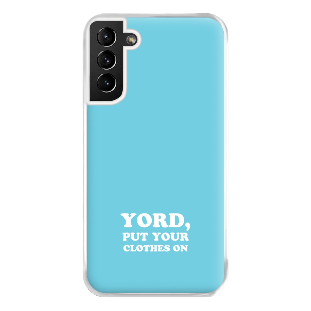 Yord, Put Your Clothes On Phone Case for Galaxy S21 Plus