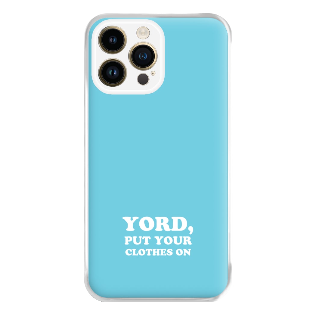 Yord, Put Your Clothes On Phone Case for iPhone 14 Pro Max