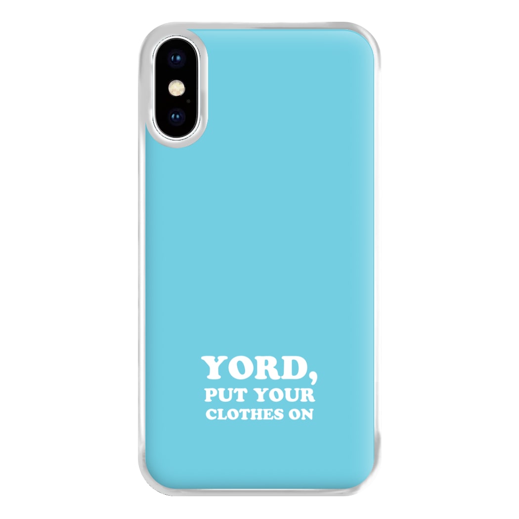 Yord, Put Your Clothes On Phone Case for iPhone XS Max