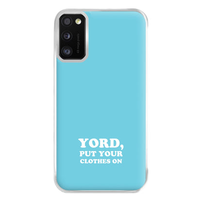 Yord, Put Your Clothes On Phone Case for Galaxy A41