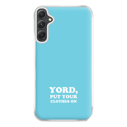 Yord, Put Your Clothes On Phone Case for Galaxy A34