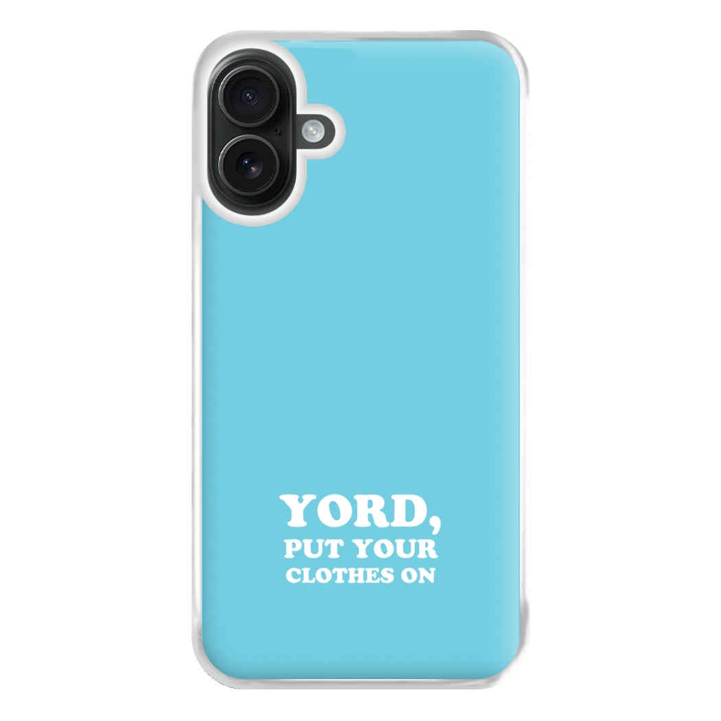 Yord, Put Your Clothes On Phone Case for iPhone 16 Plus