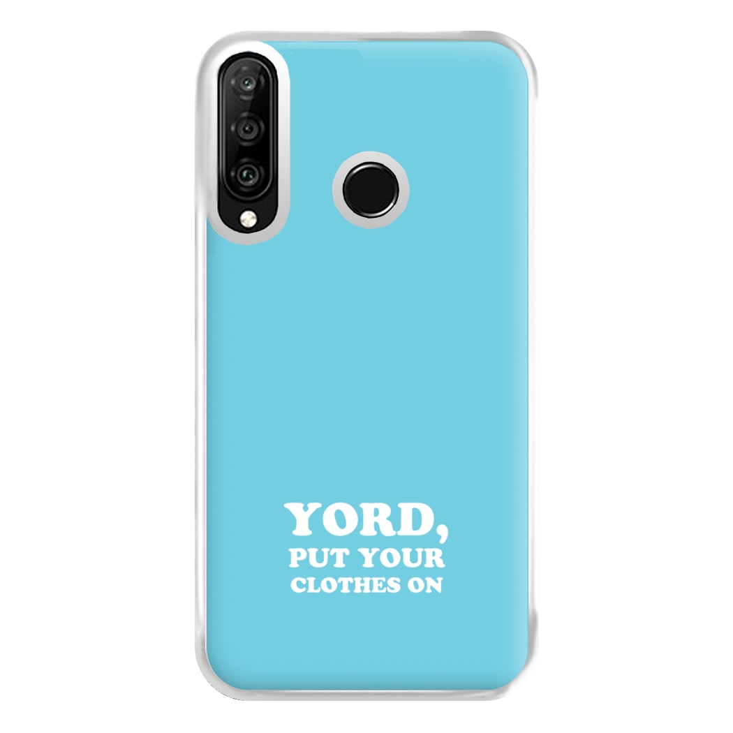 Yord, Put Your Clothes On Phone Case for Huawei P30 Lite