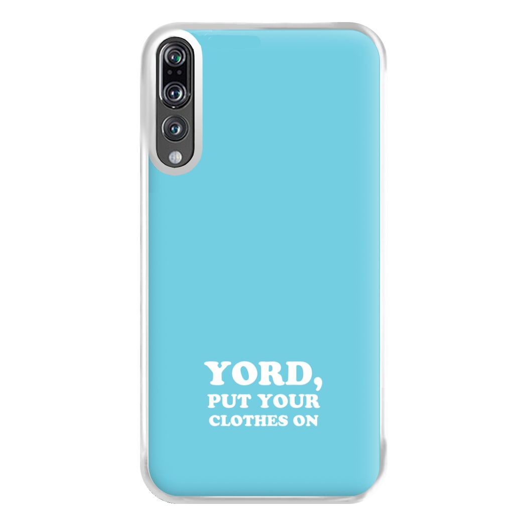 Yord, Put Your Clothes On Phone Case for Huawei P20 Pro