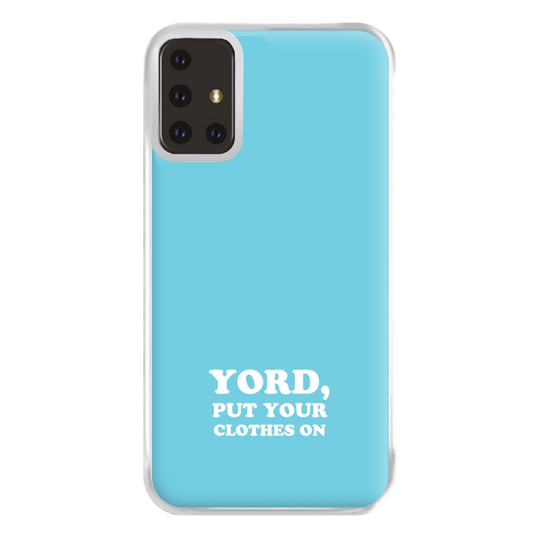 Yord, Put Your Clothes On Phone Case for Galaxy A71