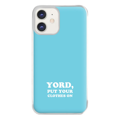 Yord, Put Your Clothes On Phone Case for iPhone 11