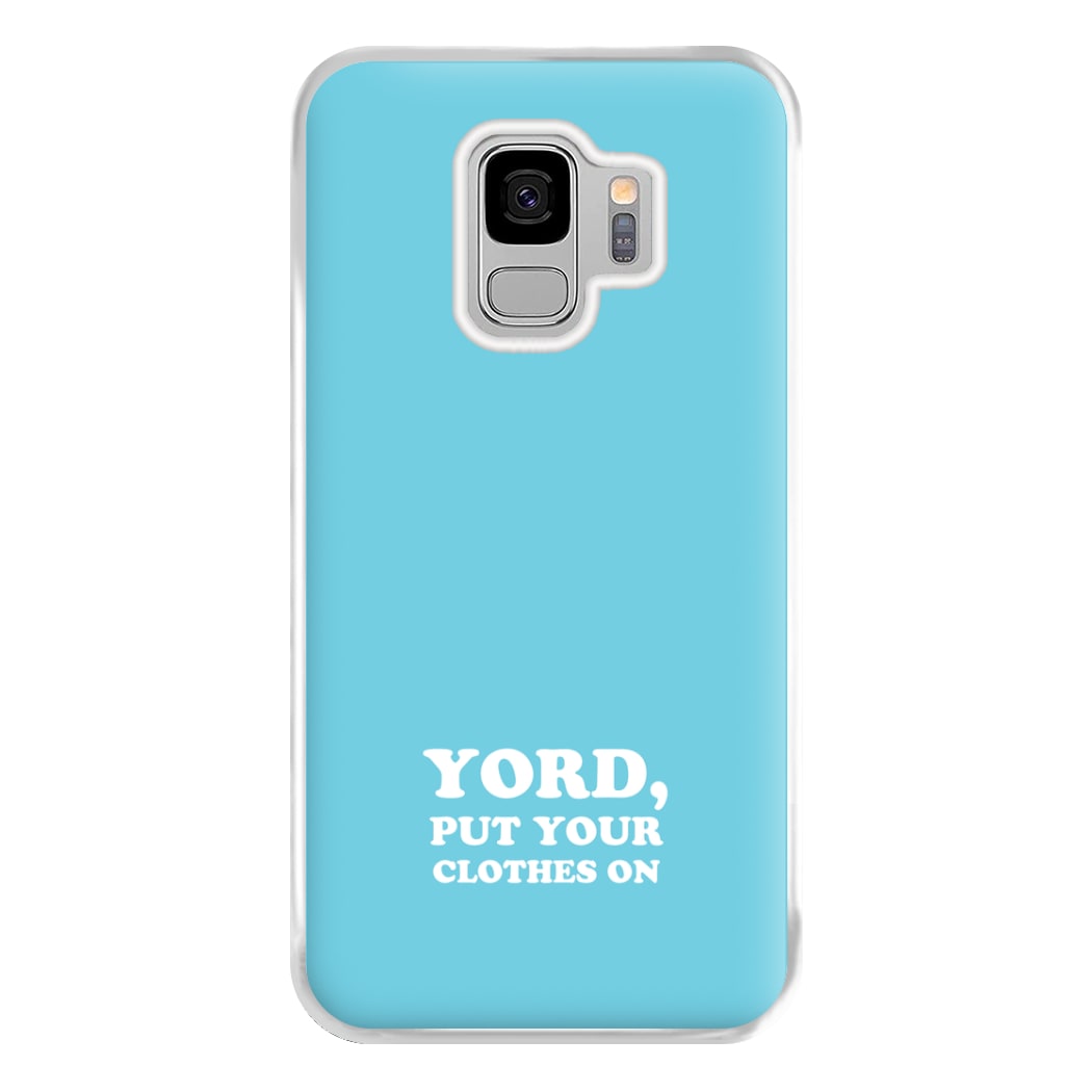 Yord, Put Your Clothes On Phone Case for Galaxy S9 Plus