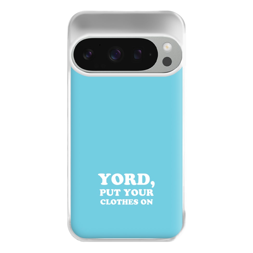 Yord, Put Your Clothes On Phone Case for Google Pixel 9 Pro XL