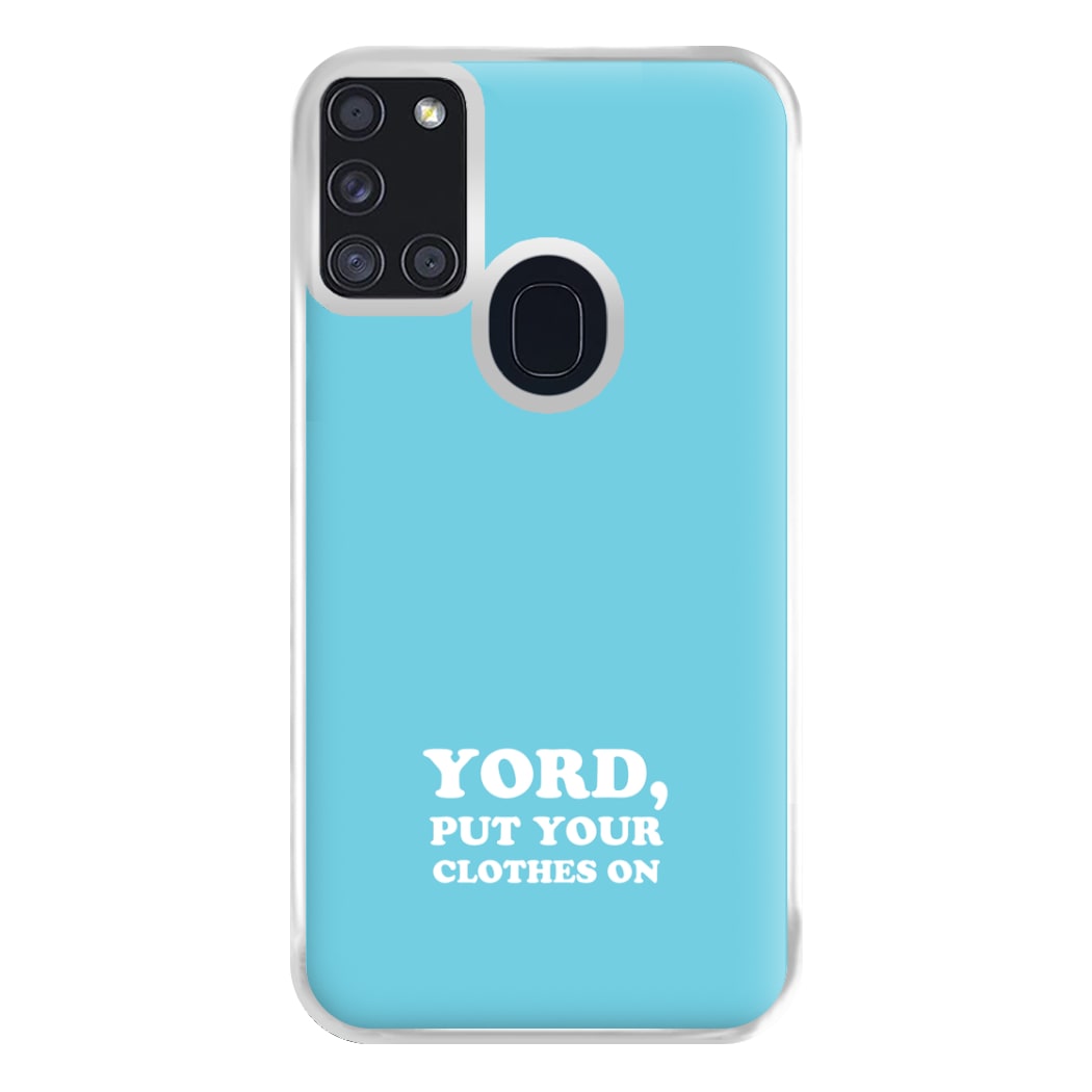 Yord, Put Your Clothes On Phone Case for Galaxy A21s