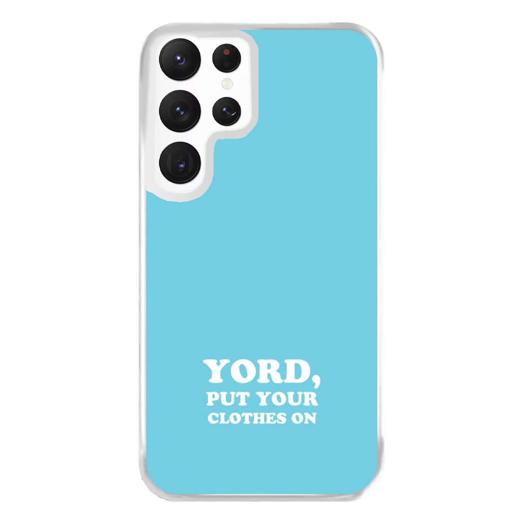 Yord, Put Your Clothes On Phone Case for Galaxy S22 Ultra