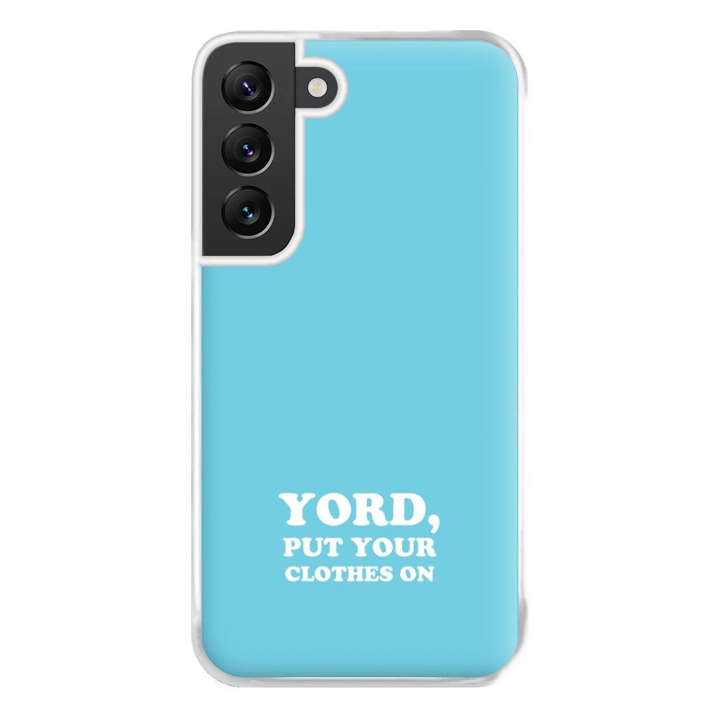 Yord, Put Your Clothes On Phone Case for Galaxy S22 Plus