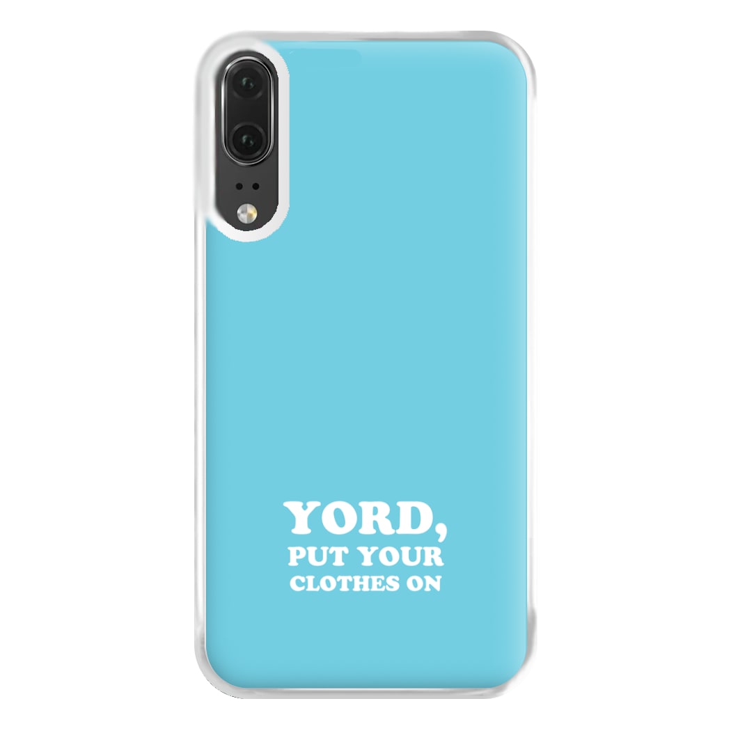 Yord, Put Your Clothes On Phone Case for Huawei P20