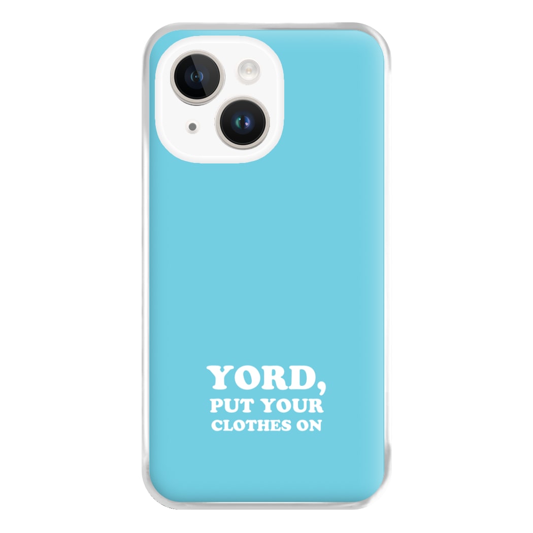 Yord, Put Your Clothes On Phone Case for iPhone 14 Plus