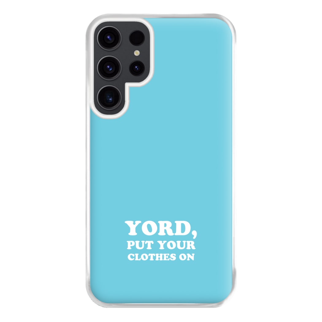 Yord, Put Your Clothes On Phone Case for Galaxy S23 Ultra