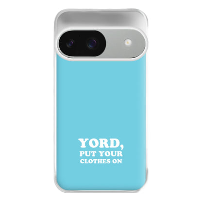 Yord, Put Your Clothes On Phone Case for Google Pixel 9 / 9 Pro