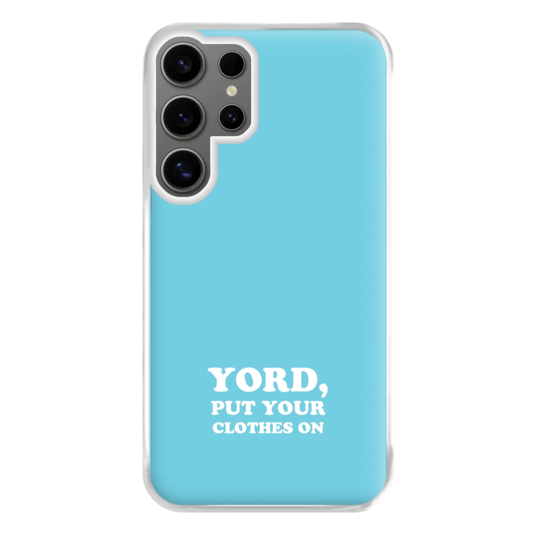 Yord, Put Your Clothes On Phone Case for Galaxy S24 Ultra