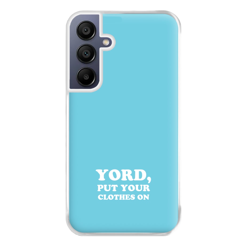 Yord, Put Your Clothes On Phone Case for Galaxy A16