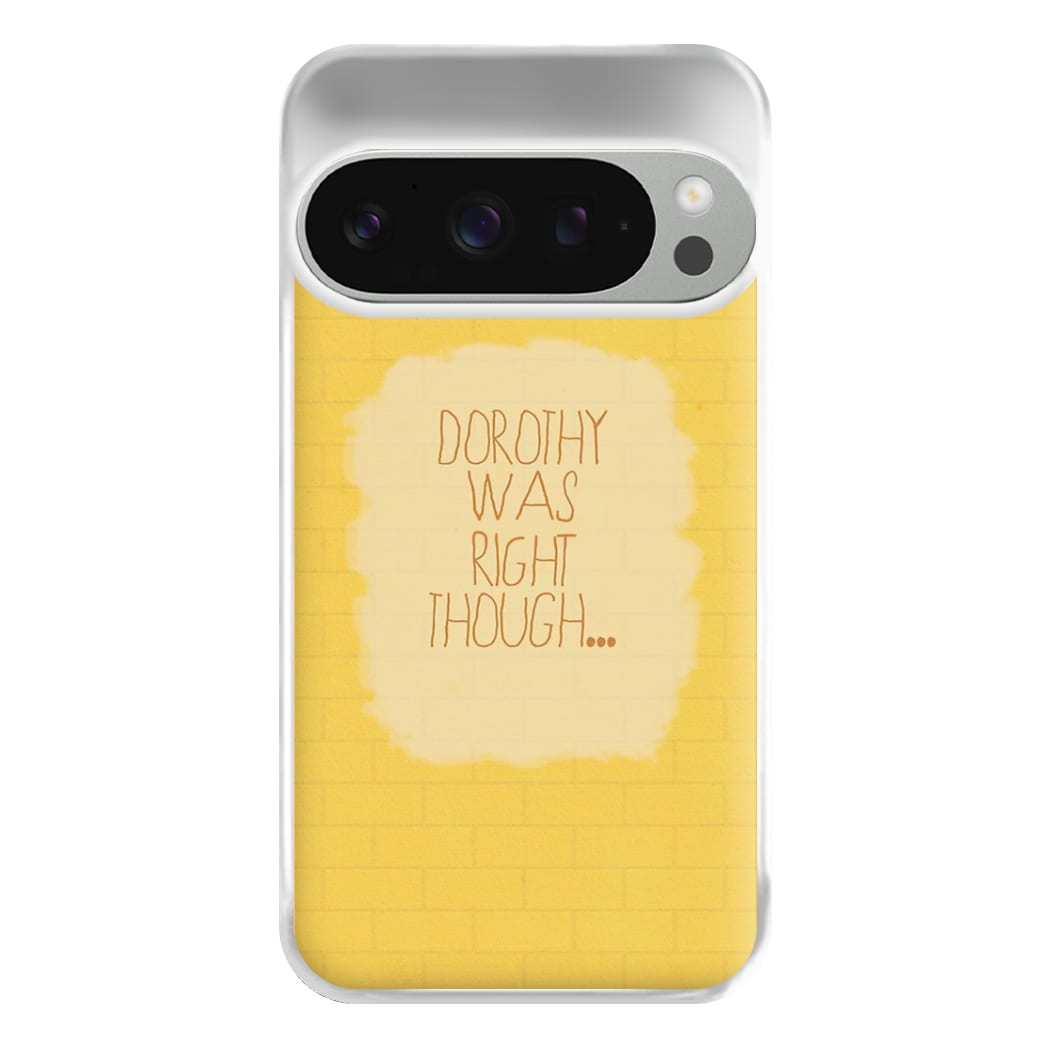 But Dorothy Was Right Though Phone Case for Google Pixel 9 Pro XL