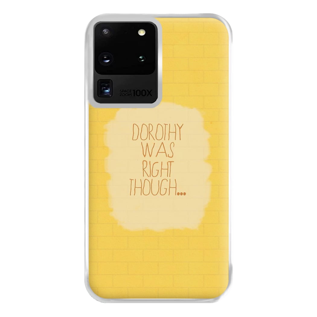 But Dorothy Was Right Though Phone Case for Galaxy S20 Ultra