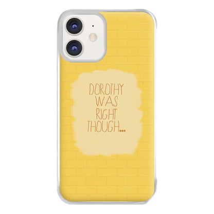 But Dorothy Was Right Though Phone Case for iPhone 12 / 12 Pro