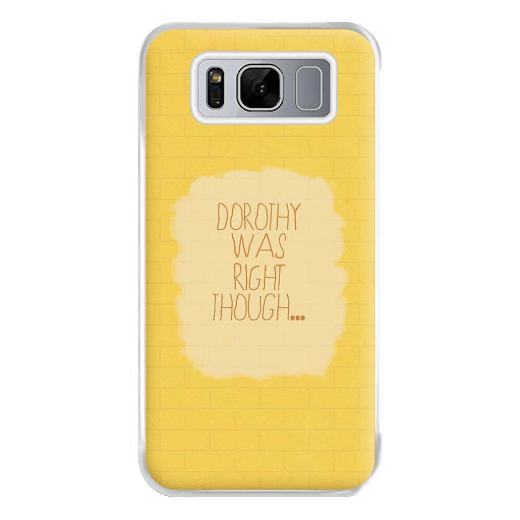 But Dorothy Was Right Though Phone Case for Galaxy S8 Plus