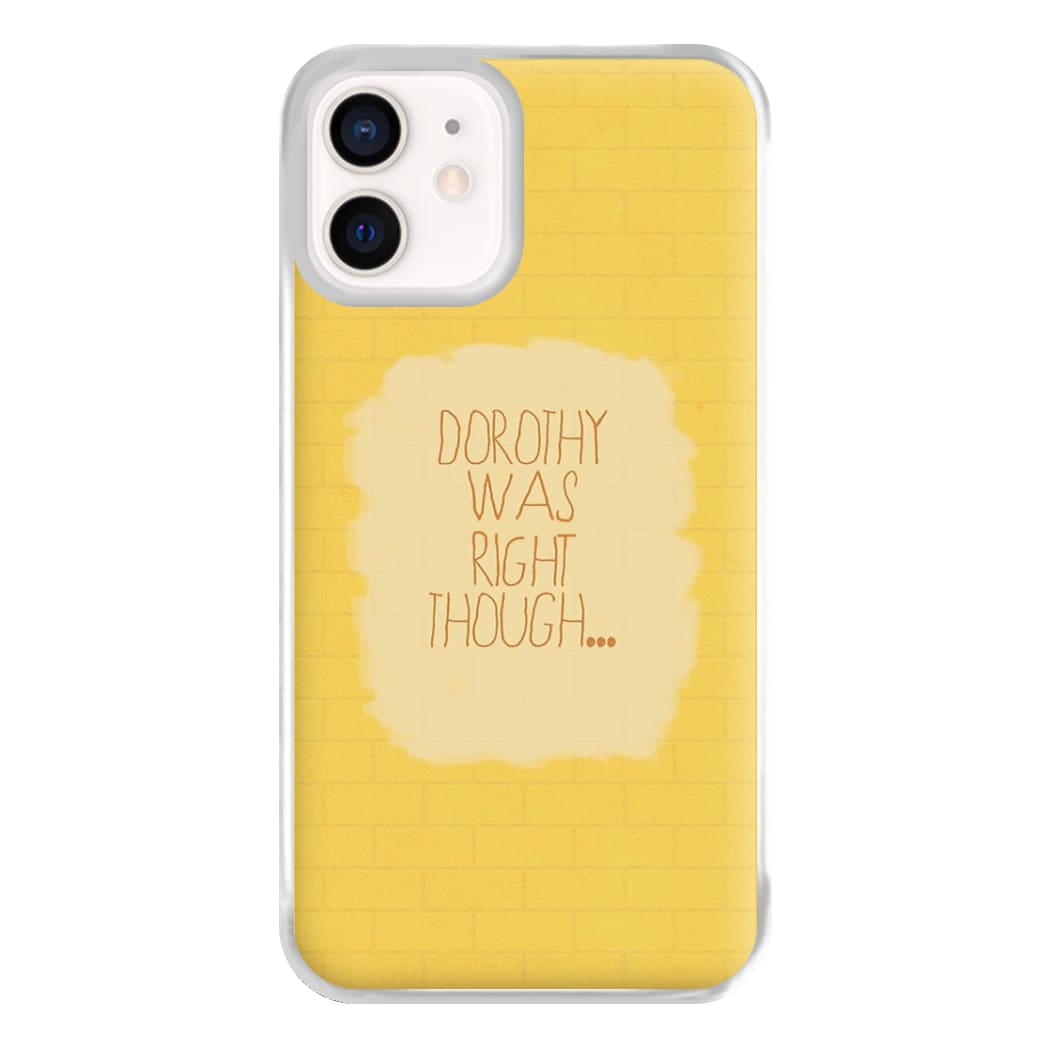 But Dorothy Was Right Though Phone Case for iPhone 13 Mini