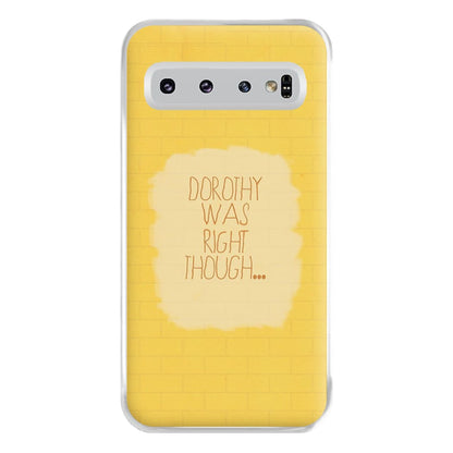 But Dorothy Was Right Though Phone Case for Galaxy S10 Plus