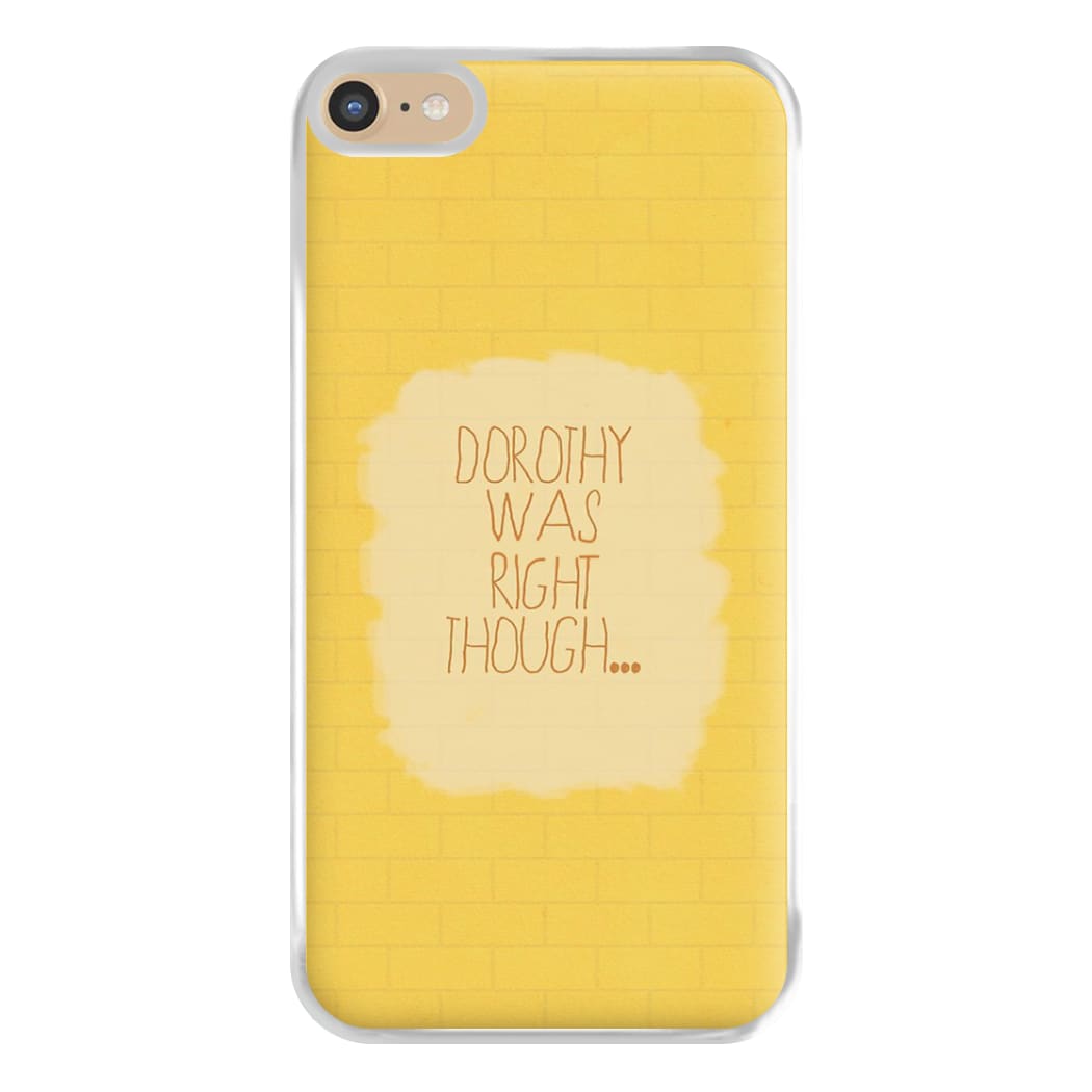 But Dorothy Was Right Though Phone Case for iPhone 6 Plus / 7 Plus / 8 Plus