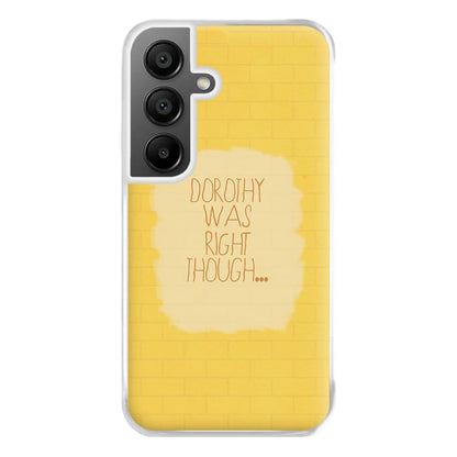 But Dorothy Was Right Though Phone Case for Galaxy A55