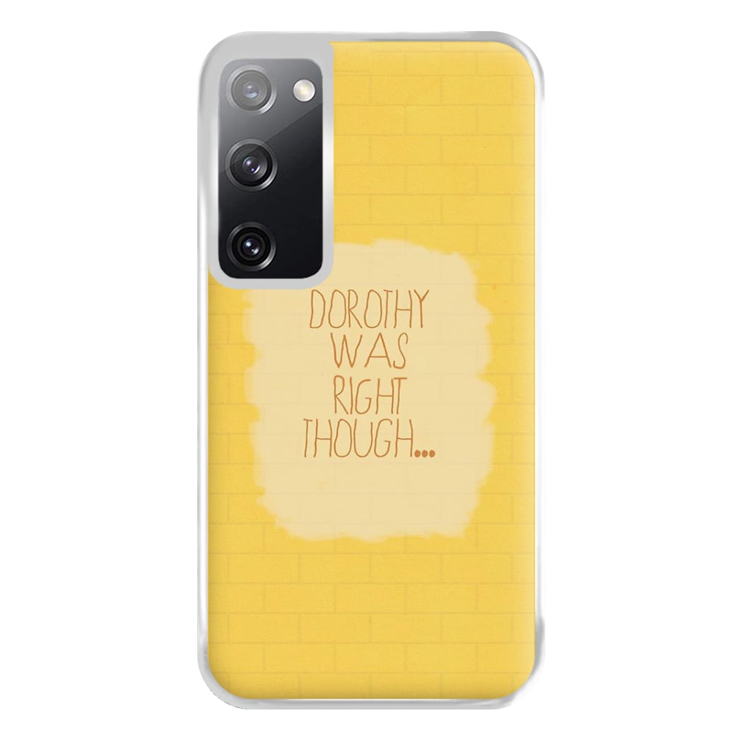 But Dorothy Was Right Though Phone Case for Galaxy S20