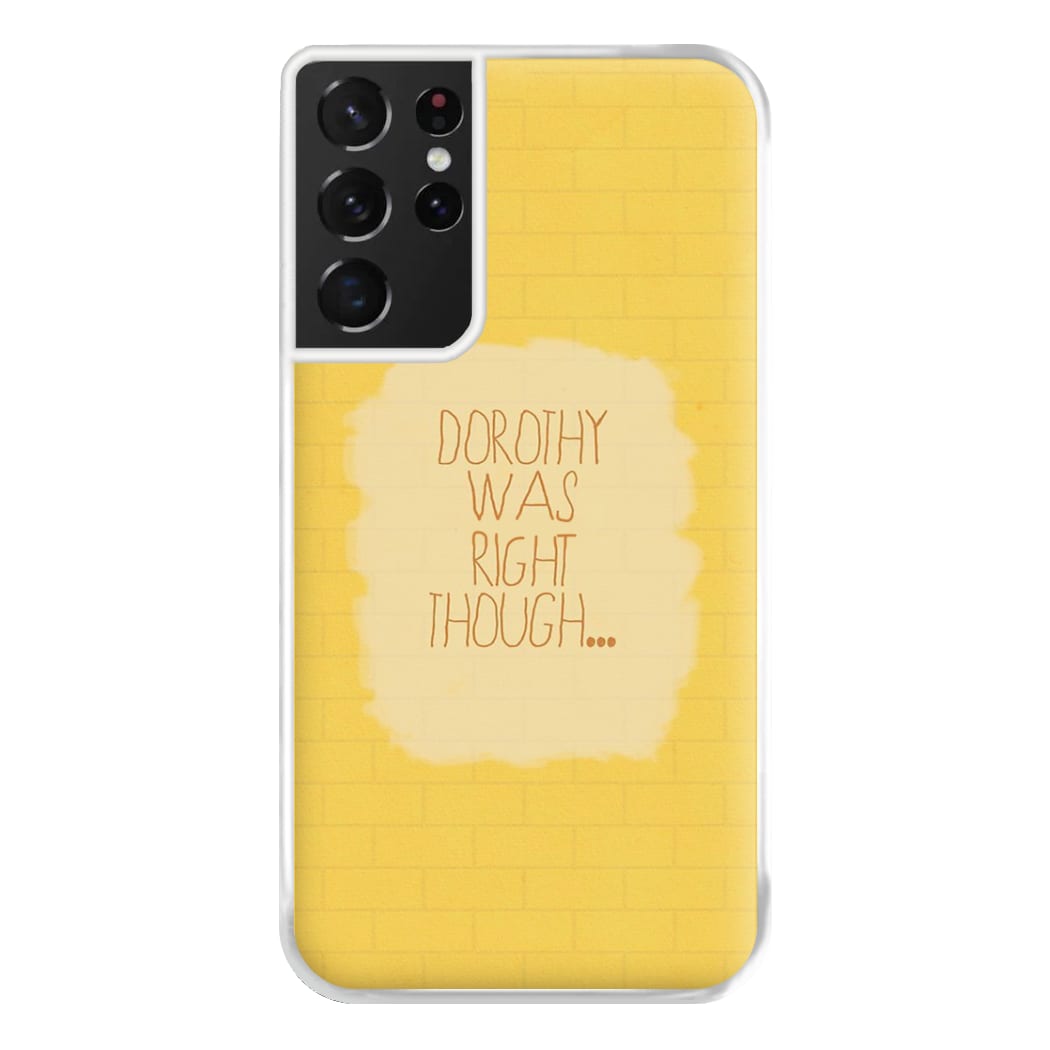 But Dorothy Was Right Though Phone Case for Galaxy S21 Ultra