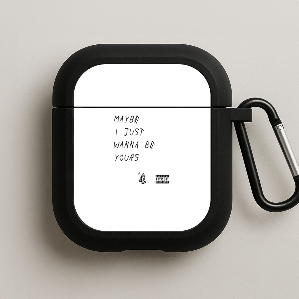 Maybe I Just Wanna Be Yours AirPods Case