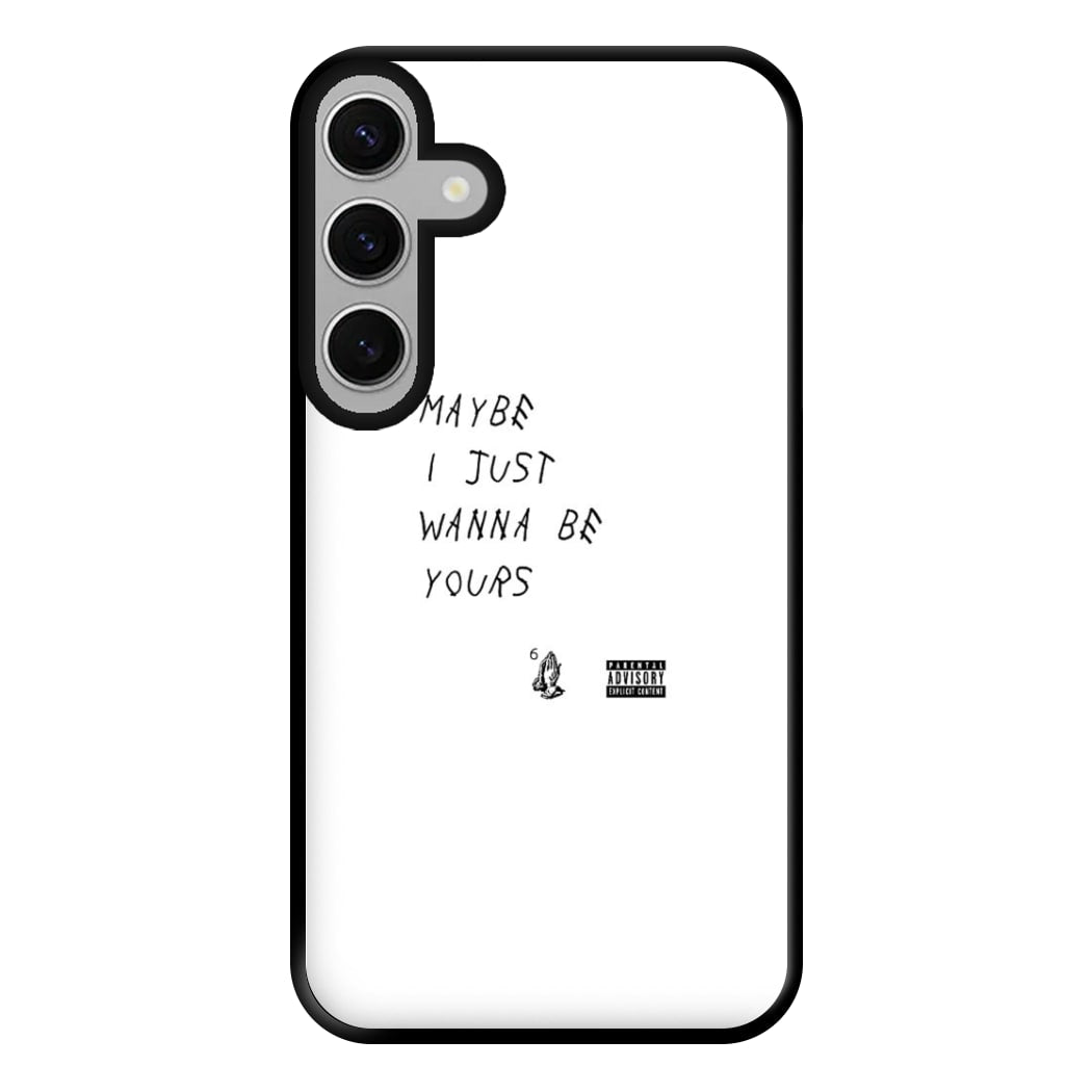 Maybe I Just Wanna Be Yours Phone Case for Galaxy S24FE