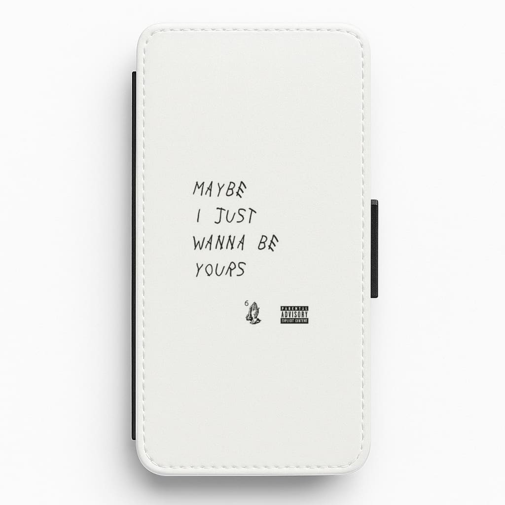 Maybe I Just Wanna Be Yours Flip Wallet Phone Case