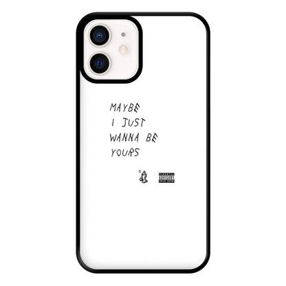 Maybe I Just Wanna Be Yours Phone Case for iPhone 13 Mini