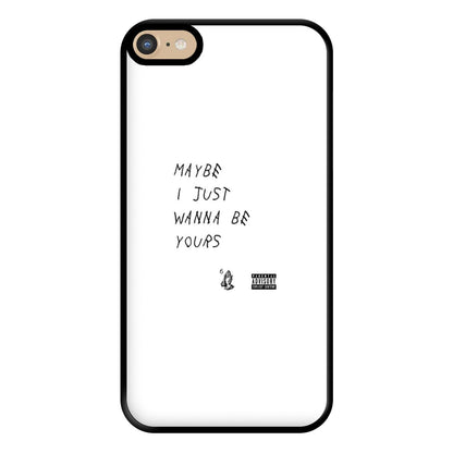 Maybe I Just Wanna Be Yours Phone Case for iPhone 6 Plus / 7 Plus / 8 Plus