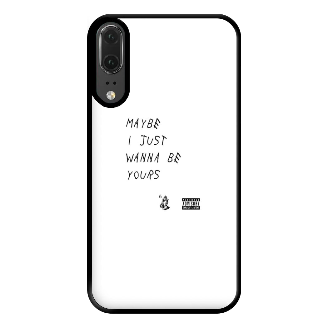 Maybe I Just Wanna Be Yours Phone Case for Huawei P20