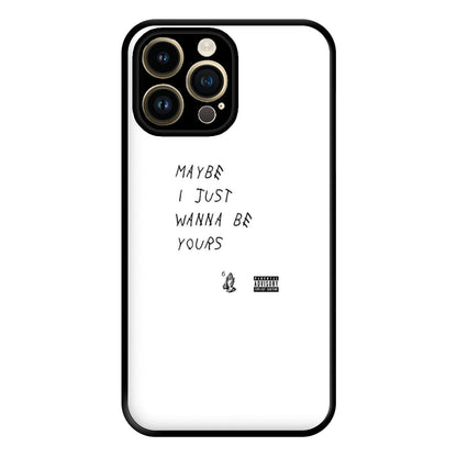 Maybe I Just Wanna Be Yours Phone Case for iPhone 14 Pro Max