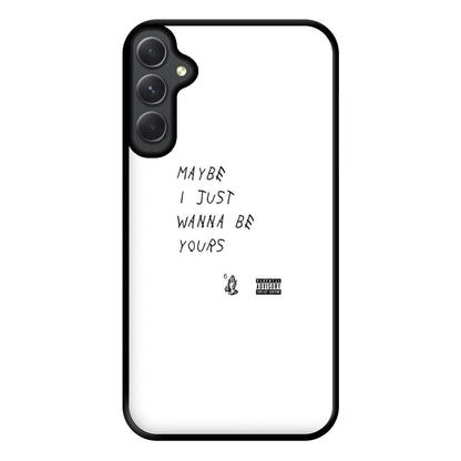 Maybe I Just Wanna Be Yours Phone Case for Galaxy A14