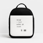 Maybe I Just Wanna Be Yours Insulated Lunchbox