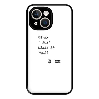 Maybe I Just Wanna Be Yours Phone Case for iPhone 14 Plus