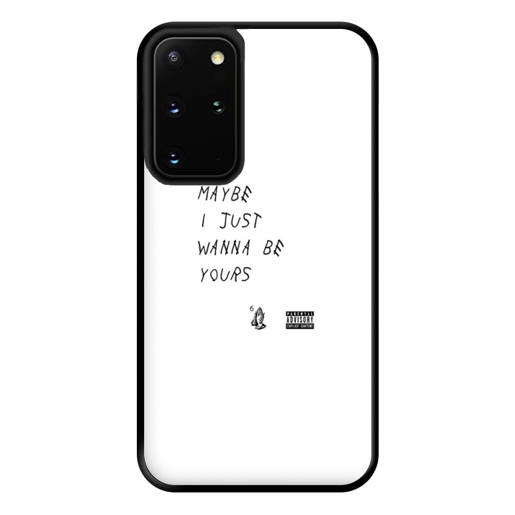 Maybe I Just Wanna Be Yours Phone Case for Galaxy S20 Plus