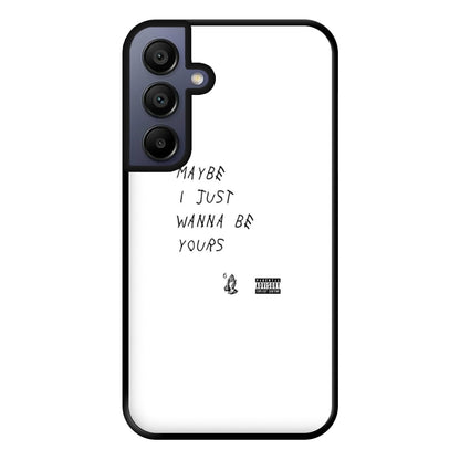 Maybe I Just Wanna Be Yours Phone Case for Galaxy A15