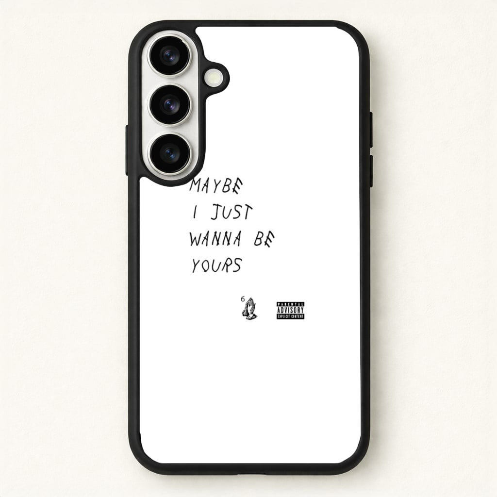 Maybe I Just Wanna Be Yours Phone Case for Galaxy S26 Plus