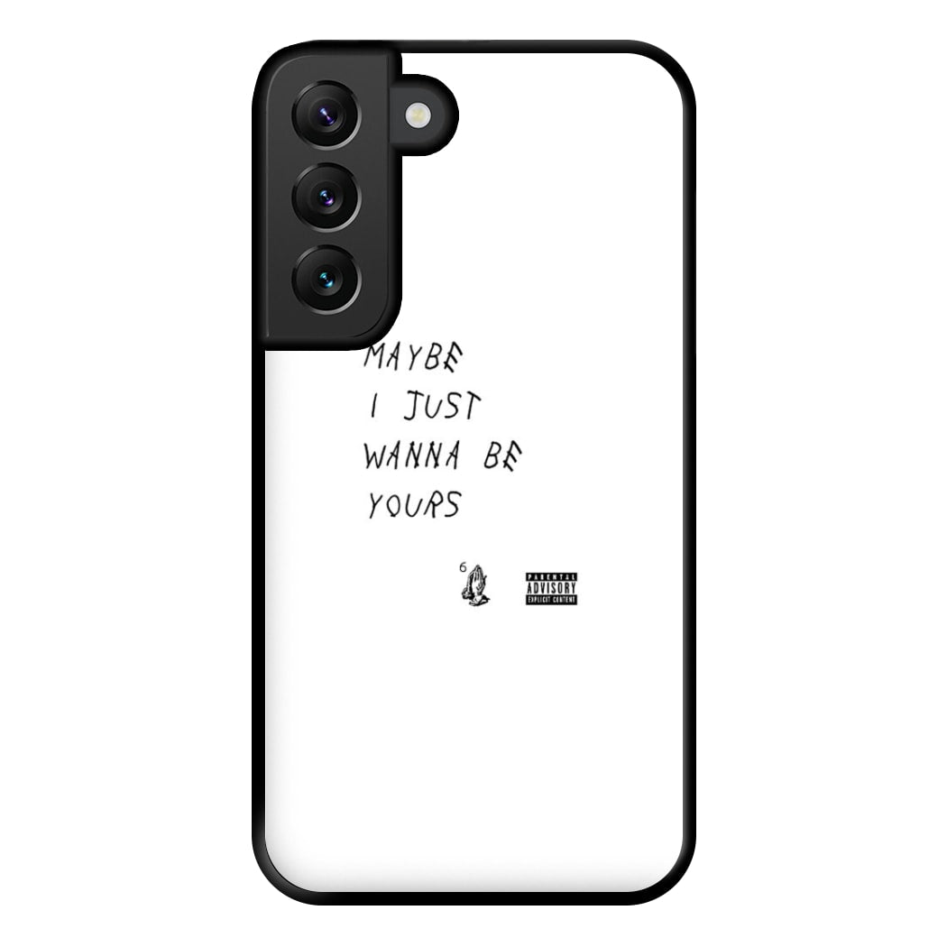 Maybe I Just Wanna Be Yours Phone Case for Galaxy S22 Plus