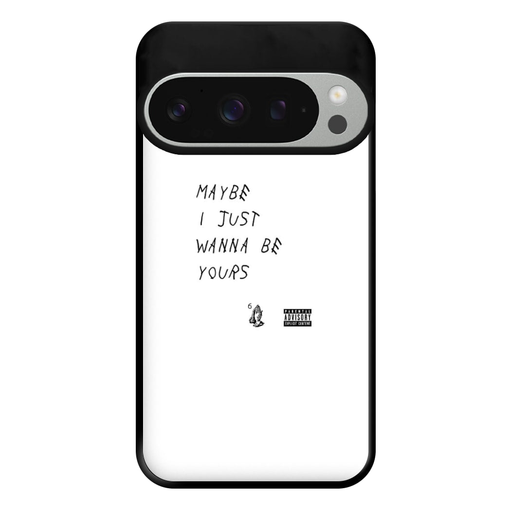 Maybe I Just Wanna Be Yours Phone Case for Google Pixel 9 Pro XL