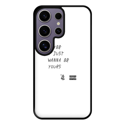 Maybe I Just Wanna Be Yours Phone Case for Galaxy S25 Ultra