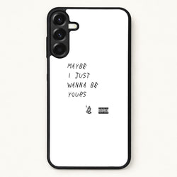 Maybe I Just Wanna Be Yours Phone Case for Galaxy A37