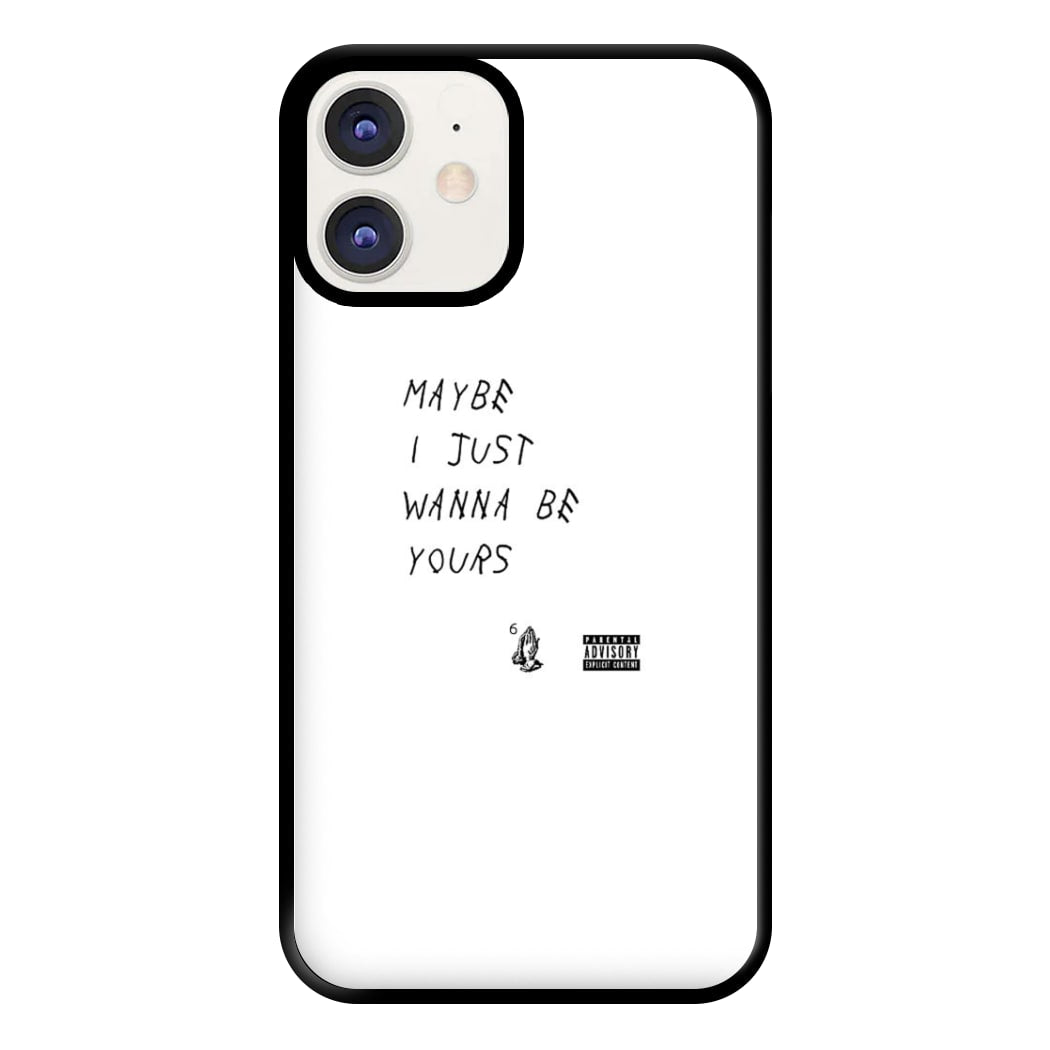 Maybe I Just Wanna Be Yours Phone Case for iPhone 12 / 12 Pro