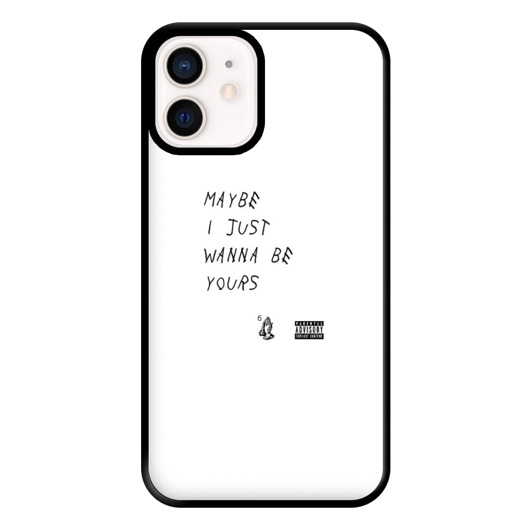 Maybe I Just Wanna Be Yours Phone Case for iPhone 12 Mini